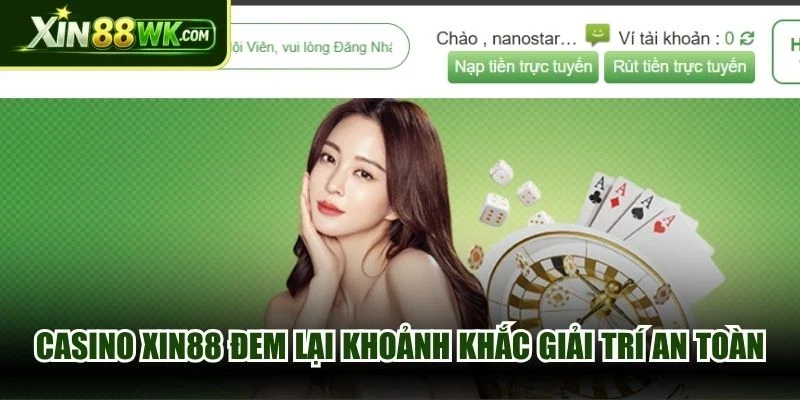 Casino XIN88 đem lại những khoảnh khắc giải trí an toàn
