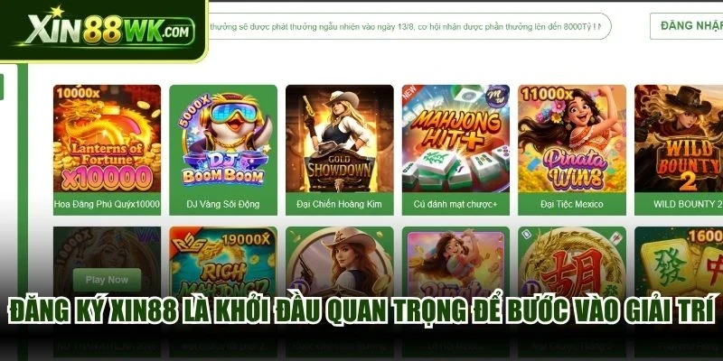 Đăng ký XIN88 là khởi đầu quan trọng để tân thủ bước vào giải trí