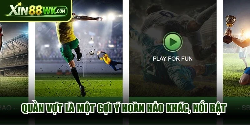 Quần vợt là một gợi ý hoàn hảo khác, nổi bật nhất trên thị trường