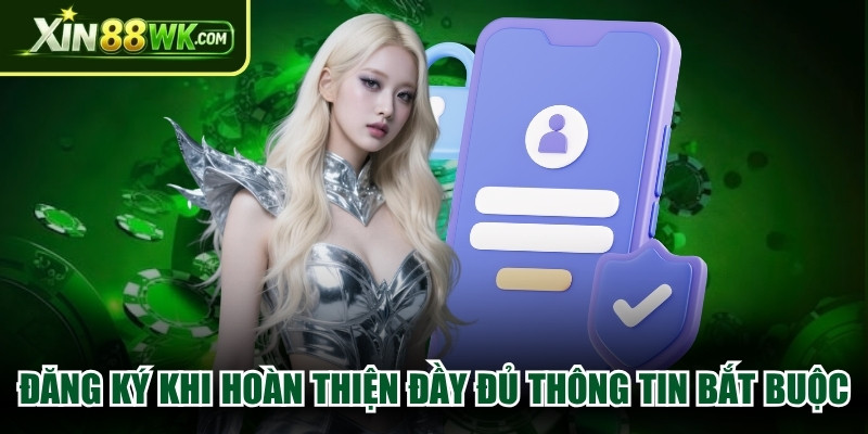 Đăng ký mới khi hoàn thiện đầy đủ thông tin bắt buộc theo yêu cầu